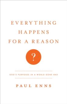 Everything Happens for a Reason? : God's Purposes in a World Gone Bad