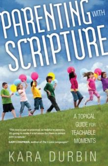 Parenting with Scripture : A Topical Guide for Teachable Moments