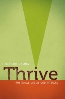 Thrive : The Single Life as God Intended