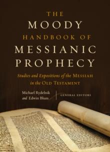 Moody Handbook of Messianic Prophecy : Studies and Expositions of the Messiah in the Old Testament