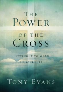 Power of the Cross : Putting it to Work in Your Life