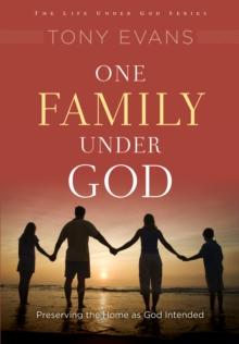 One Family Under God : Preserving the Home As God Intended