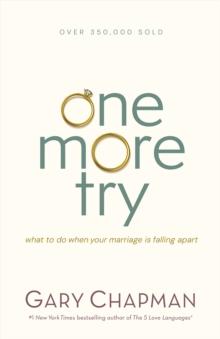 One More Try : What to Do When Your Marriage Is Falling Apart