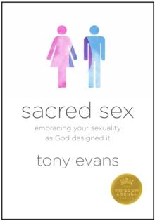 Sacred Sex : Embracing Your Sexuality as God Designed it