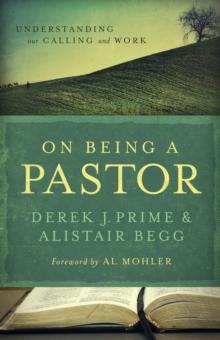 On Being a Pastor : Understanding Our Calling and Work