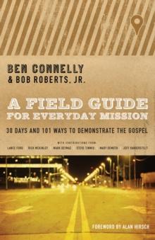 Field Guide for Everyday Mission : 30 Days and 101 Ways to Demonstrate the Gospel