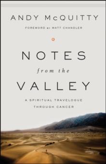 Notes from the Valley : A Spiritual Travelogue through Cancer