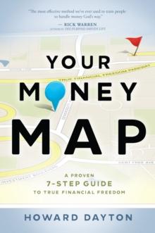 Your Money Map : A Proven 7-Step Guide to True Financial Freedom