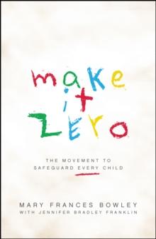 Make It Zero : The Movement to Safeguard Every Child