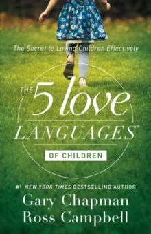 5 Love Languages of Children : The Secret to Loving Children Effectively