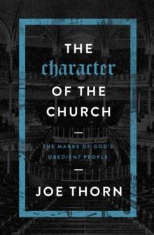 Character of the Church : The Marks of God's Obedient People