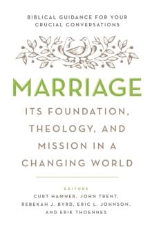 Marriage : Its Foundation, Theology, and Mission in a Changing World