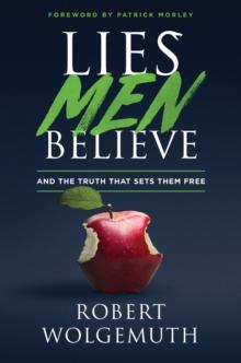 Lies Men Believe : And the Truth that Sets Them Free