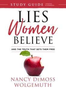 Lies Women Believe Study Guide : And the Truth that Sets Them Free