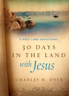 30 Days in the Land with Jesus : A Holy Land Devotional