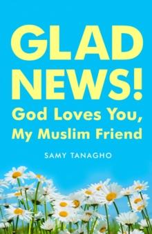 Glad News! : God Loves You, My Muslim Friend!