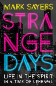 Strange Days : Life in the Spirit in a Time of Upheaval