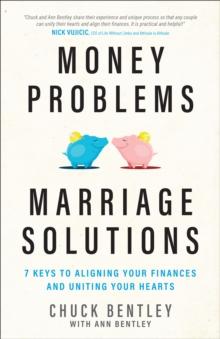 Money Problems, Marriage Solutions : 7 Keys to Aligning Your Finances and Uniting Your Hearts