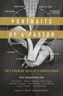 Portraits of a Pastor : The 9 Essential Roles of a Church Leader