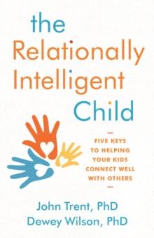 Relationally Intelligent Child : Five Keys to Helping Your Kids Connect Well with Others