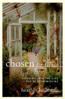 Chosen for Christ : Stepping into the Life You've Been Missing