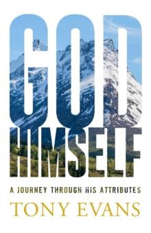 God, Himself : A Journey through His Attributes