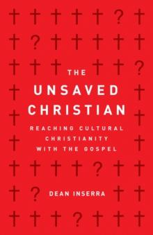 Unsaved Christian : Reaching Cultural Christianity with the Gospel