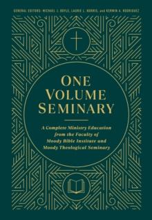 One Volume Seminary : A Complete Ministry Education From the Faculty of Moody Bible Institute and Moody Theological Seminary