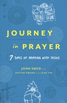 Journey in Prayer : 7 Days of Praying with Jesus