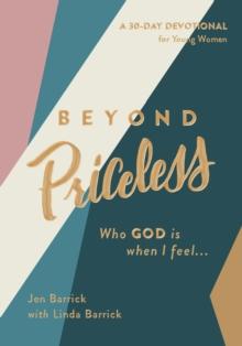 Beyond Priceless : Who God is When I Feel...