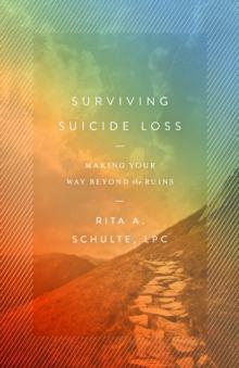 Surviving Suicide Loss : Making Your Way Beyond the Ruins