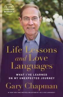 Life Lessons and Love Languages : The Unexpected Journey of Dr. Gary Chapman