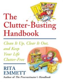 The Clutter-Busting Handbook : Clean It Up, Clear It Out, and Keep Your Life Clutter-Free