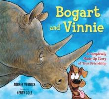 Bogart and Vinnie : A Completely Made-Up Story of True Friendship