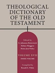 Theological Dictionary of the Old Testament, Volume XVII : Index Volume Volume 17