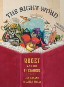 The Right Word : Roget and His Thesaurus