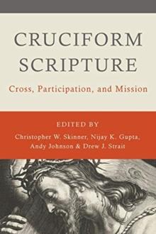 Cruciform Scripture : Cross, Participation, and Mission