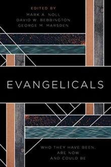 Evangelicals : Who They Have Been, are Now, and Could be