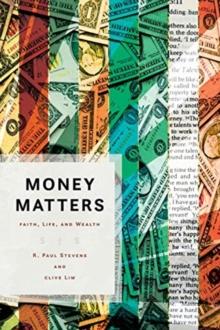 Money Matters : Faith, Life, and Wealth