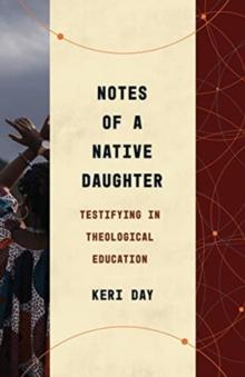 Notes of a Native Daughter : Testifying in Theological Education