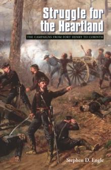 Struggle for the Heartland : The Campaigns from Fort Henry to Corinth