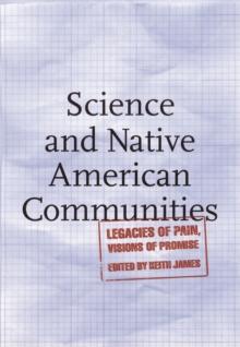 Science and Native American Communities : Legacies of Pain, Visions of Promise