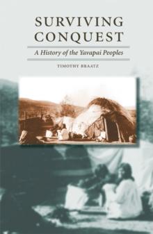 Surviving Conquest : A History of the Yavapai Peoples