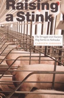 Raising a Stink : The Struggle over Factory Hog Farms in Nebraska