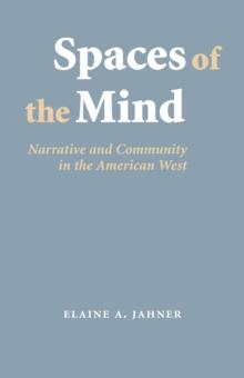 Spaces of the Mind : Narrative and Community in the American West