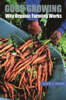 Good Growing : Why Organic Farming Works