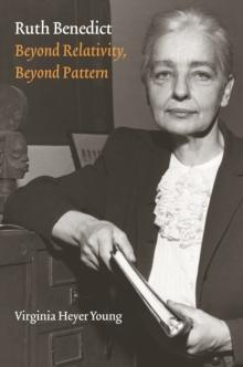 Ruth Benedict : Beyond Relativity, Beyond Pattern