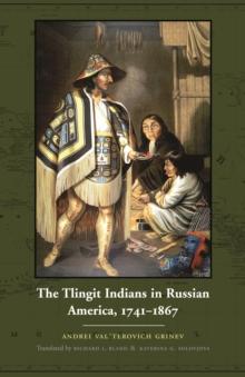 Tlingit Indians in Russian America, 1741-1867