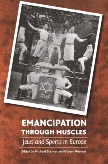 Emancipation through Muscles : Jews and Sports in Europe