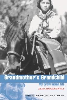 Grandmother's Grandchild : My Crow Indian Life